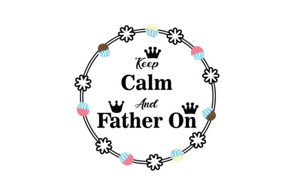 Reviewing Keep Calm and Father on Quote for Embroidery